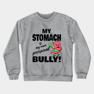 My Stomach is my own Personal Bully Crewneck Sweatshirt